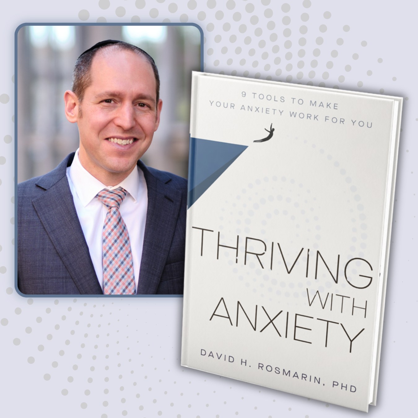 Thriving with Anxiety authored by Dr. David H. Rosmarin
